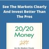 20/20 Money – See The Markets Clearly And Invest Better Than The Pros