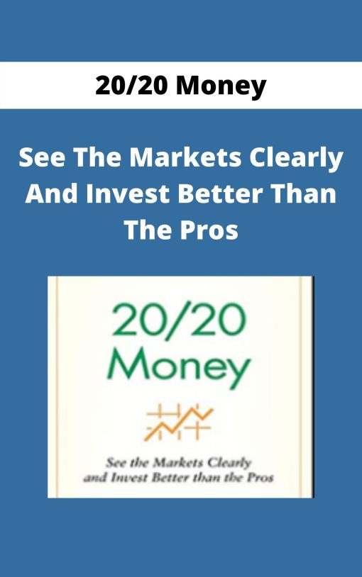 20/20 Money – See The Markets Clearly And Invest Better Than The Pros