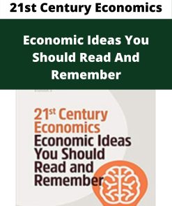 21st Century Economics – Economic Ideas You Should Read And Remember