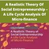 A Realistic Theory Of Social Entrepreneurship – A Life Cycle Analysis Of Micro-finance