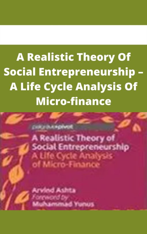 A Realistic Theory Of Social Entrepreneurship – A Life Cycle Analysis Of Micro-finance