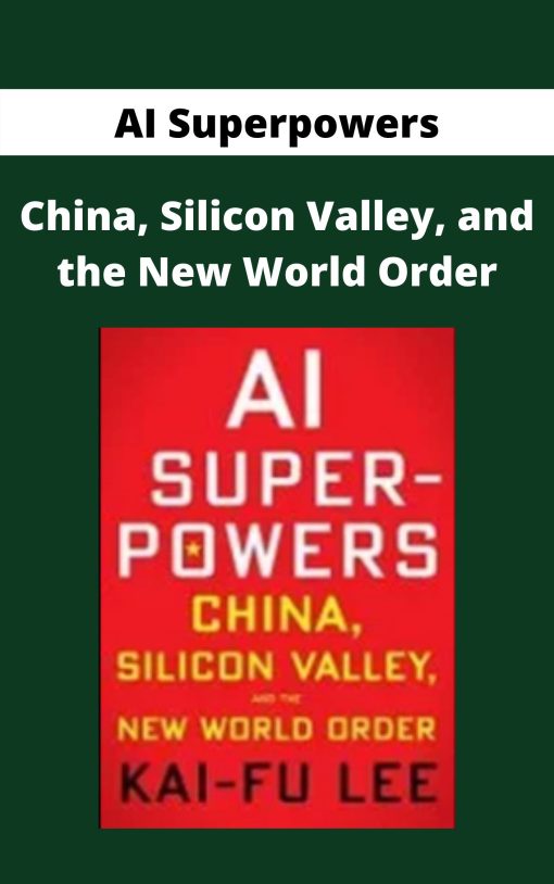 AI Superpowers – China, Silicon Valley, and the New World Order