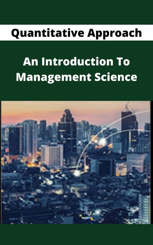 An Introduction To Management Science – Quantitative Approach