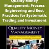 Andrew Kumiega – Quality Money Management: Process Engineering and Best Practices for Systematic Trading and Investment