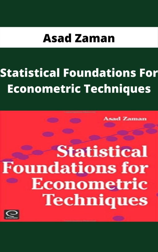 Asad Zaman – Statistical Foundations For Econometric Techniques