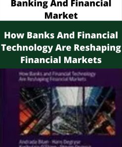 Banking And Financial Market – How Banks And Financial Technology Are Reshaping Financial Markets