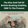 Banking In Crisis – The Rise And Fall Of British Banking Stability, 1800 To The Present