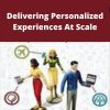 Behavioral Marketing – Delivering Personalized Experiences At Scale