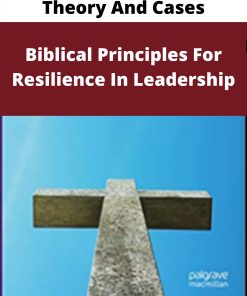 Biblical Principles For Resilience In Leadership – Theory And Cases