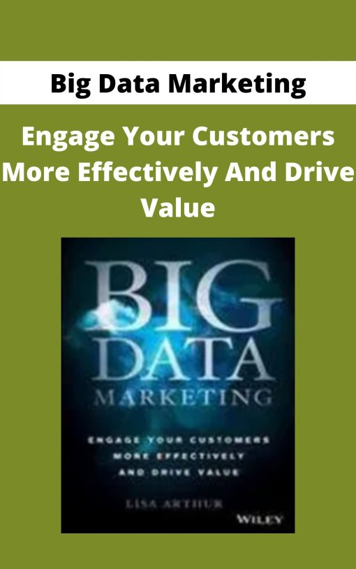 Big Data Marketing – Engage Your Customers More Effectively And Drive Value