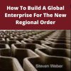 Bloc By Bloc – How To Build A Global Enterprise For The New Regional Order