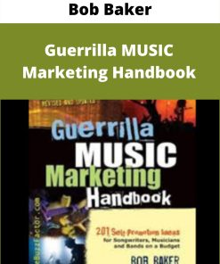 Bob Baker – Guerrilla MUSIC Marketing Handbook