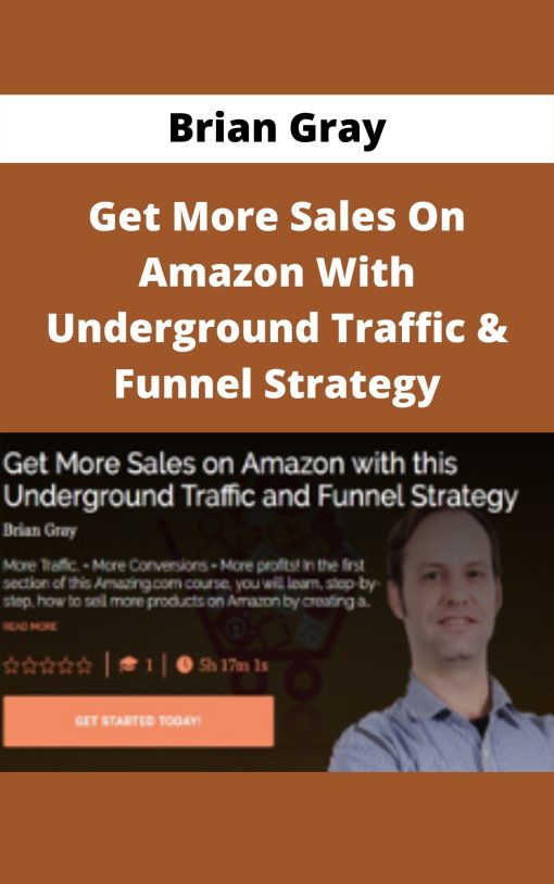 Brian Gray – Get More Sales On Amazon With Underground Traffic & Funnel Strategy