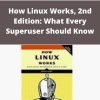 Brian Ward – How Linux Works, 2nd Edition: What Every Superuser Should Know