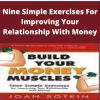 Build Your Money Muscles – Nine Simple Exercises For Improving Your Relationship With Money