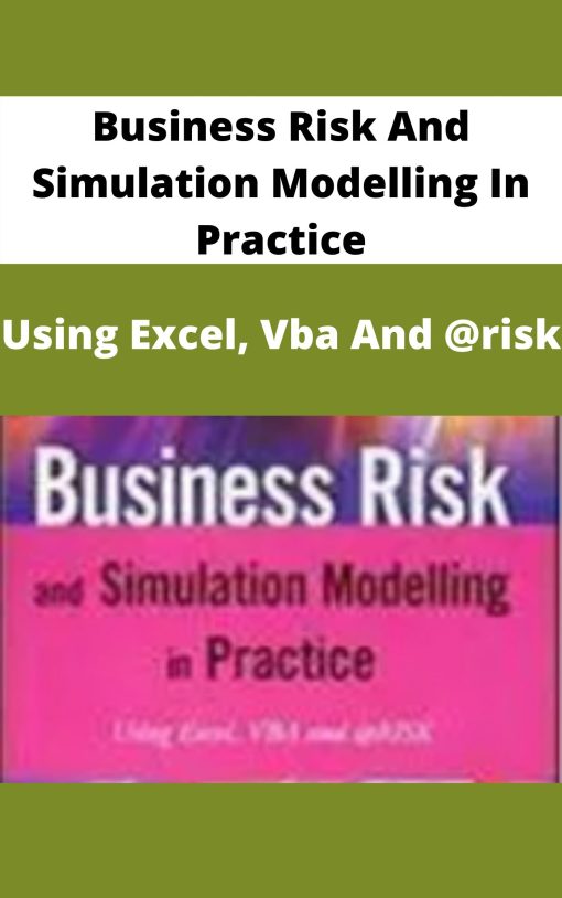 Business Risk And Simulation Modelling In Practice