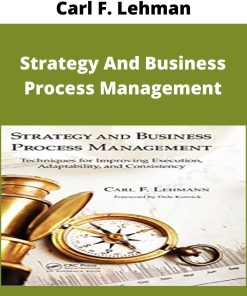 Carl F. Lehman – Strategy And Business Process Management