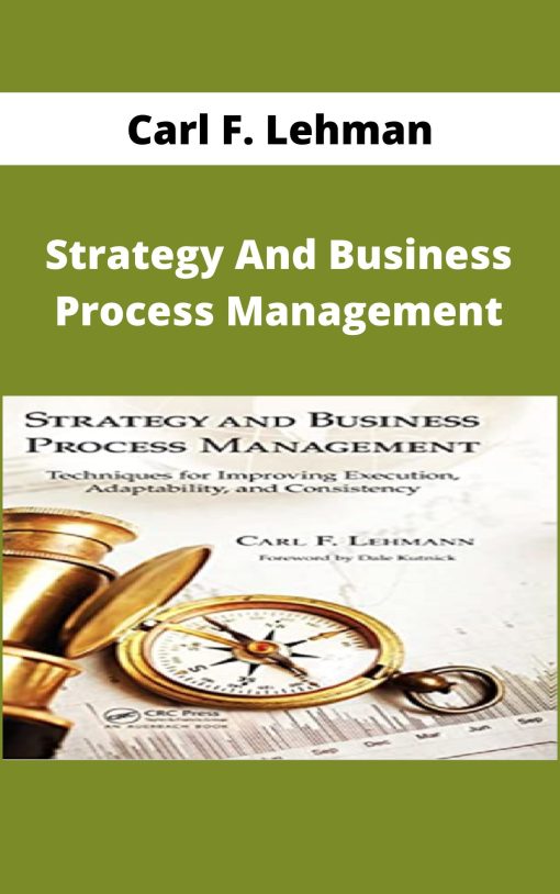 Carl F. Lehman – Strategy And Business Process Management