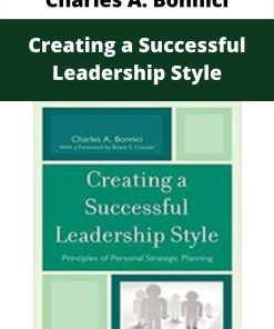 Charles A. Bonnici – Creating a Successful Leadership Style