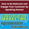 Conversation Marketing – How to Be Relevant and Engage Your Customer by Speaking Human