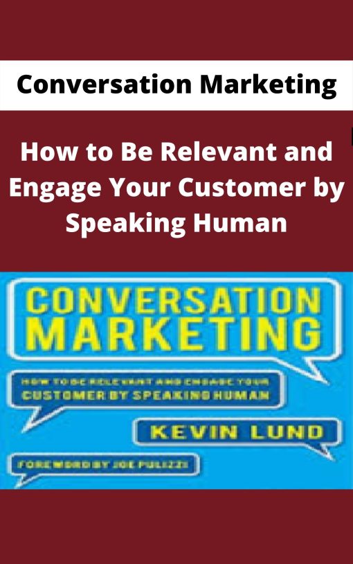 Conversation Marketing – How to Be Relevant and Engage Your Customer by Speaking Human