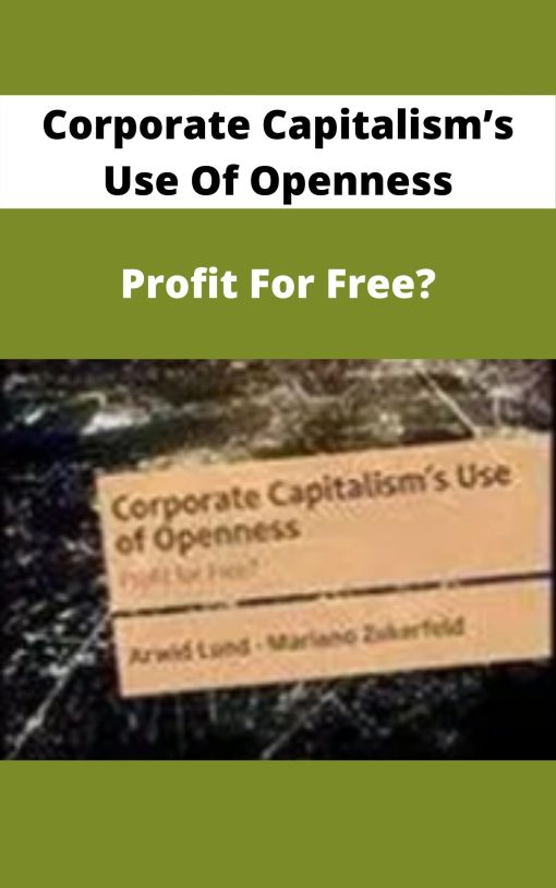 Corporate Capitalism?s Use Of Openness – Profit For Free?