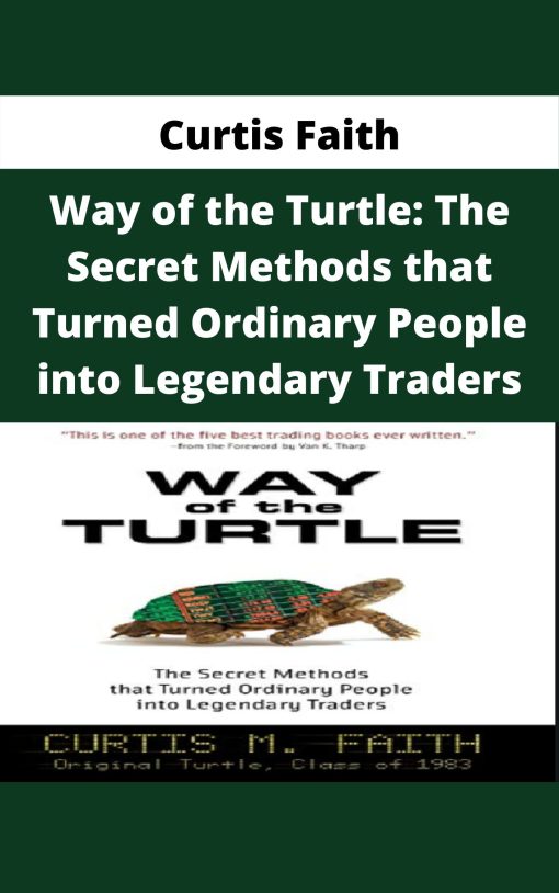 Curtis Faith – Way of the Turtle: The Secret Methods that Turned Ordinary People into Legendary Traders