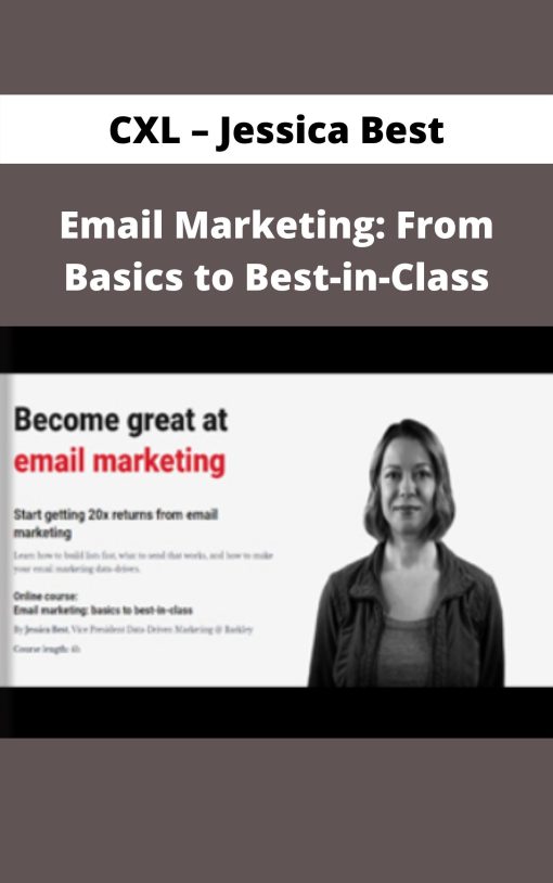 CXL – Jessica Best – Email Marketing: From Basics to Best-in-Class