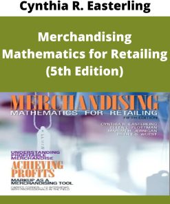 Cynthia R. Easterling – Merchandising Mathematics for Retailing (5th Edition)