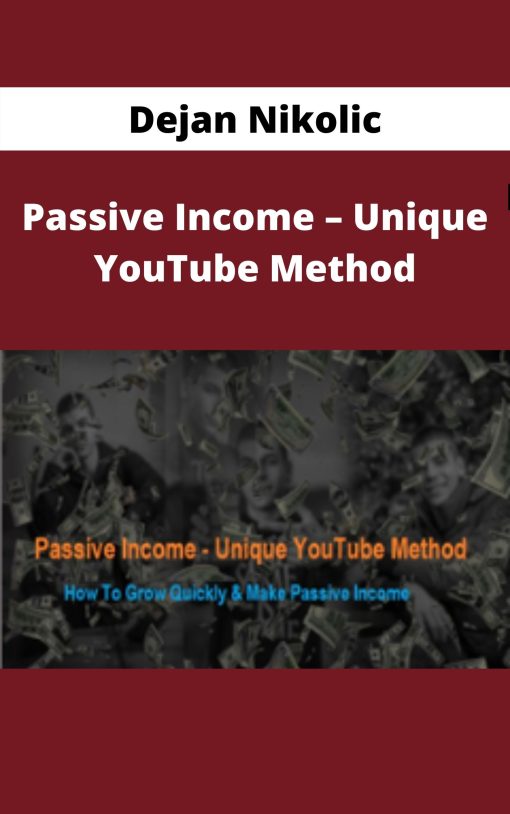 Dejan Nikolic – Passive Income – Unique YouTube Method