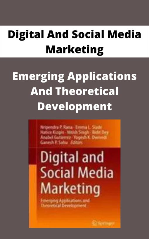 Digital And Social Media Marketing – Emerging Applications And Theoretical Development