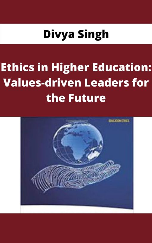 Divya Singh – Ethics in Higher Education: Values-driven Leaders for the Future