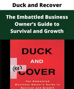 Duck and Recover – The Embattled Business Owner?s Guide to Survival and Growth