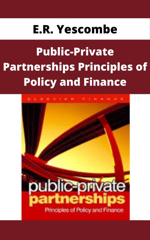 E.R. Yescombe – Public-Private Partnerships Principles of Policy and Finance