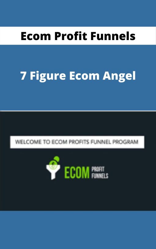 Ecom Profit Funnels – 7 Figure Ecom Angel