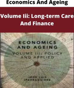 Economics And Ageing – Volume Iii: Long-term Care And Finance