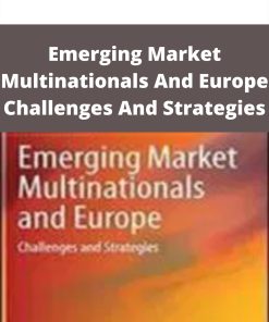 Emerging Market Multinationals And Europe – Challenges And Strategies