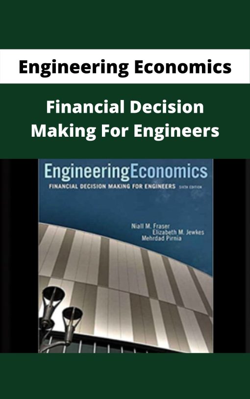 Engineering Economics – Financial Decision Making For Engineers