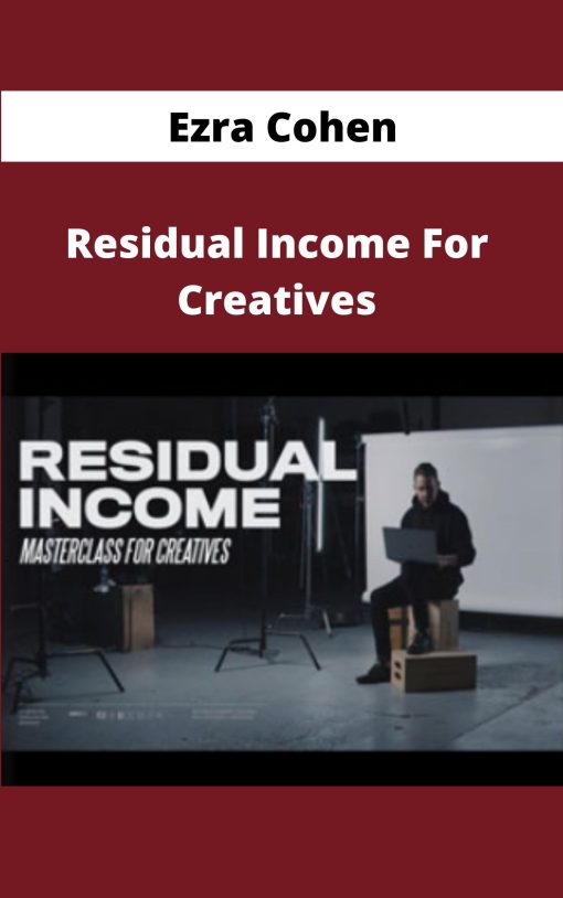 Ezra Cohen – Residual Income For Creatives