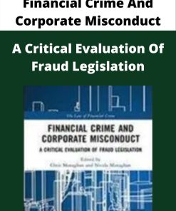 Financial Crime And Corporate Misconduct – A Critical Evaluation Of Fraud Legislation