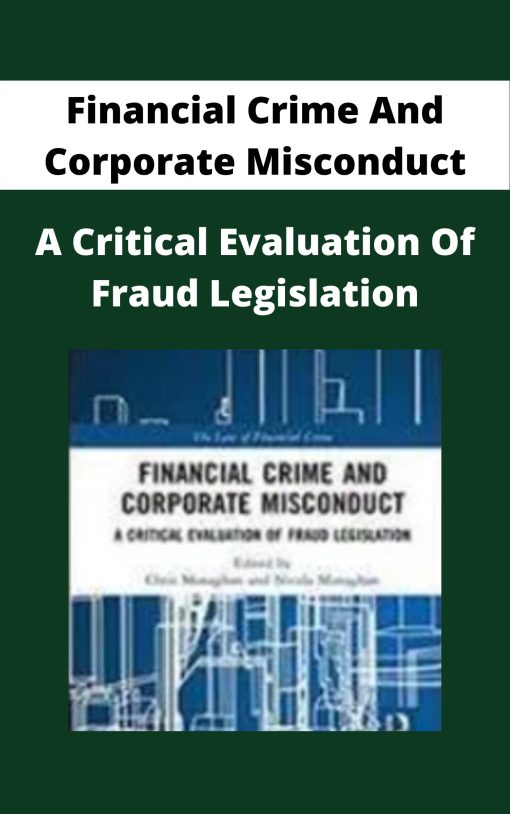 Financial Crime And Corporate Misconduct – A Critical Evaluation Of Fraud Legislation