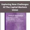 Fintech Regulation – Exploring New Challenges Of The Capital Markets Union