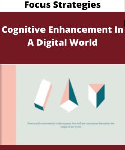 Focus Strategies – Cognitive Enhancement In A Digital World