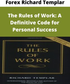 Forex Richard Templar – The Rules of Work: A Definitive Code for Personal Success