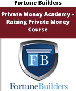 Fortune Builders – Private Money Academy – Raising Private Money Course