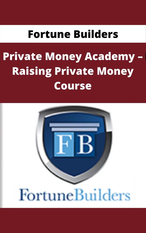 Fortune Builders – Private Money Academy – Raising Private Money Course