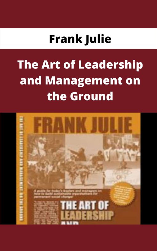 Frank Julie – The Art of Leadership and Management on the Ground