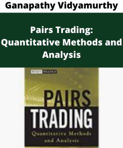 Ganapathy Vidyamurthy – Pairs Trading: Quantitative Methods and Analysis