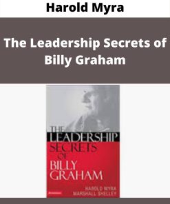 Harold Myra – The Leadership Secrets of Billy Graham