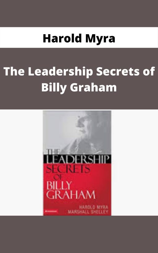 Harold Myra – The Leadership Secrets of Billy Graham